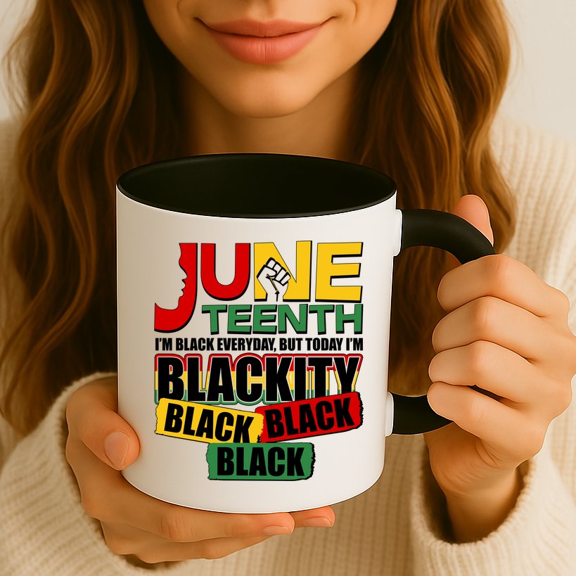 Juneteenth I'm Black Everyday But Today I'm Blackity Black  Mug