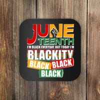 Juneteenth I'm Black Everyday But Today I'm Blackity Black  Coaster