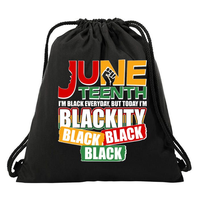 Juneteenth I'm Black Everyday But Today I'm Blackity Black  Drawstring Bag