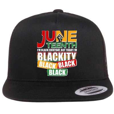 Juneteenth I'm Black Everyday But Today I'm Blackity Black  Flatbill Hat