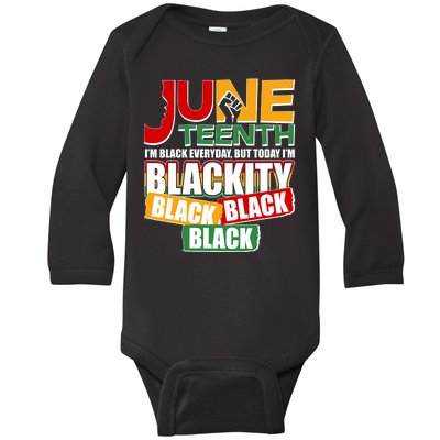 Juneteenth I'm Black Everyday But Today I'm Blackity Black  Baby Long Sleeve Bodysuit