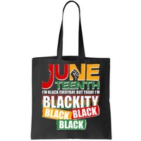 Juneteenth I'm Black Everyday But Today I'm Blackity Black  Tote Bag