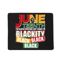 Juneteenth I'm Black Everyday But Today I'm Blackity Black  Mousepad