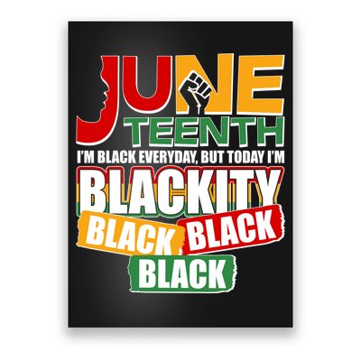 Juneteenth I'm Black Everyday But Today I'm Blackity Black  Poster