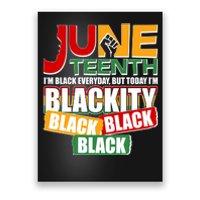 Juneteenth I'm Black Everyday But Today I'm Blackity Black  Poster