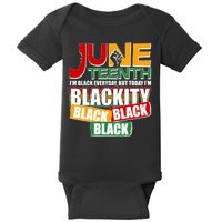 Juneteenth I'm Black Everyday But Today I'm Blackity Black  Baby Bodysuit