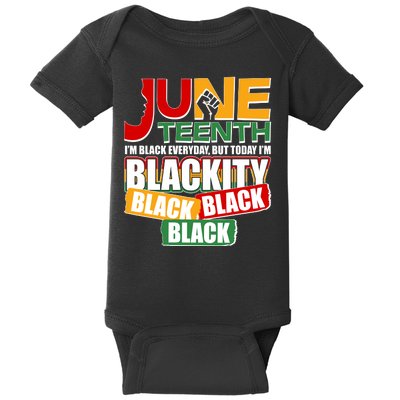 Juneteenth I'm Black Everyday But Today I'm Blackity Black  Baby Bodysuit