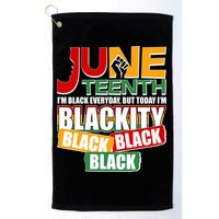 Juneteenth I'm Black Everyday But Today I'm Blackity Black  Golf Towel