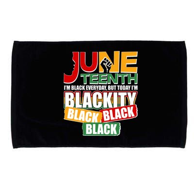 Juneteenth I'm Black Everyday But Today I'm Blackity Black  Microfiber Hand Towel