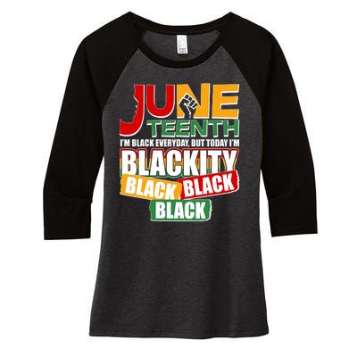 Juneteenth I'm Black Everyday But Today I'm Blackity Black  Women's Tri-Blend 3/4-Sleeve Raglan Shirt