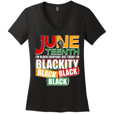 Juneteenth I'm Black Everyday But Today I'm Blackity Black  Women's V-Neck T-Shirt