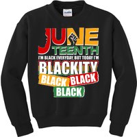 Juneteenth I'm Black Everyday But Today I'm Blackity Black  Kids Sweatshirt