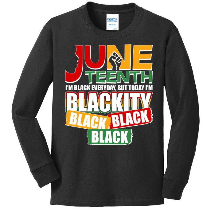 Juneteenth I'm Black Everyday But Today I'm Blackity Black  Kids Long Sleeve Shirt