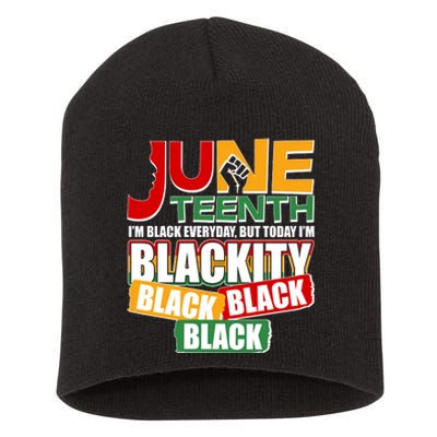 Juneteenth I'm Black Everyday But Today I'm Blackity Black  Short Acrylic Beanie