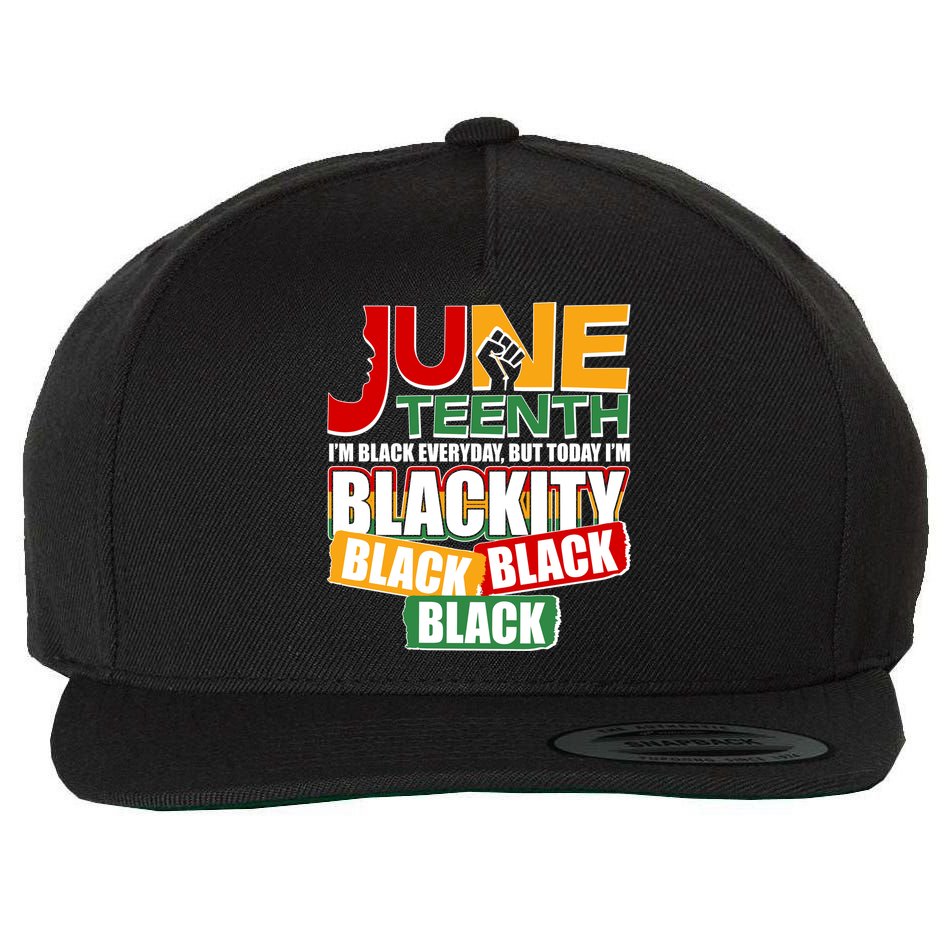 Juneteenth I'm Black Everyday But Today I'm Blackity Black  Wool Snapback Cap