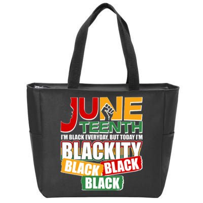 Juneteenth I'm Black Everyday But Today I'm Blackity Black  Zip Tote Bag