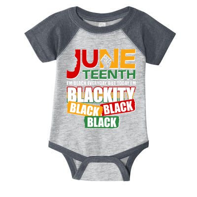 Juneteenth I'm Black Everyday But Today I'm Blackity Black  Infant Baby Jersey Bodysuit