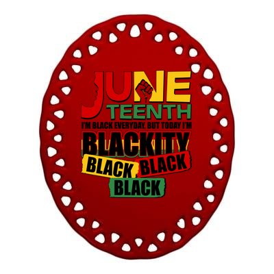 Juneteenth I'm Black Everyday But Today I'm Blackity Black  Ceramic Oval Ornament