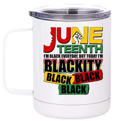 Juneteenth I'm Black Everyday But Today I'm Blackity Black  12 oz Stainless Steel Tumbler Cup