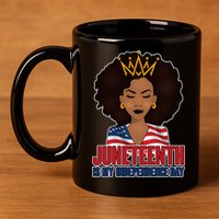 Juneteenth Is My Independence Day African American USA Flag 11oz C Handle Ceramic Mug