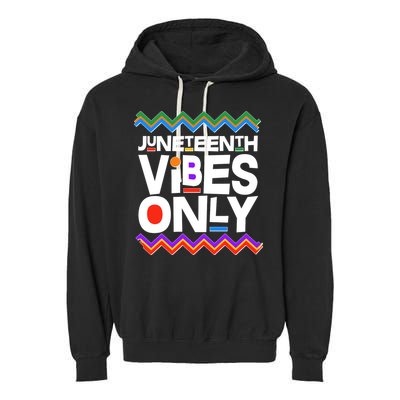 Juneteenth Vibes Only June 19 1865 Garment-Dyed Fleece Hoodie