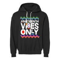 Juneteenth Vibes Only June 19 1865 Garment-Dyed Fleece Hoodie