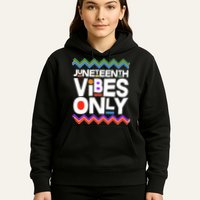Juneteenth Vibes Only June 19 1865 Hoodie