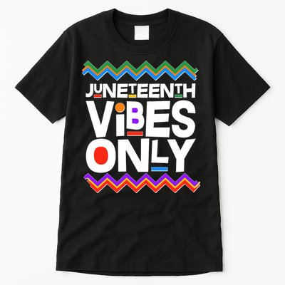 Juneteenth Vibes Only June 19 1865 Tall T-Shirt