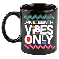 Juneteenth Vibes Only June 19 1865 11oz C Handle Ceramic Mug