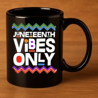 Juneteenth Vibes Only June 19 1865 11oz C Handle Ceramic Mug
