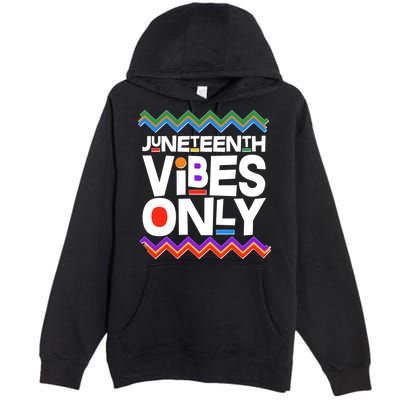 Juneteenth Vibes Only June 19 1865 Premium Pullover Hoodie
