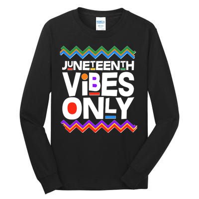 Juneteenth Vibes Only June 19 1865 Tall Long Sleeve T-Shirt