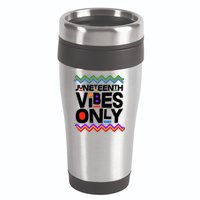 Juneteenth Vibes Only June 19 1865 16oz Travel Tumbler