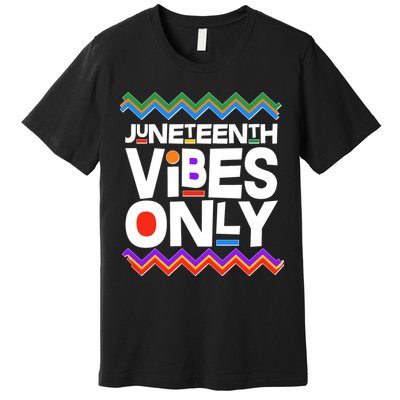Juneteenth Vibes Only June 19 1865 Premium T-Shirt