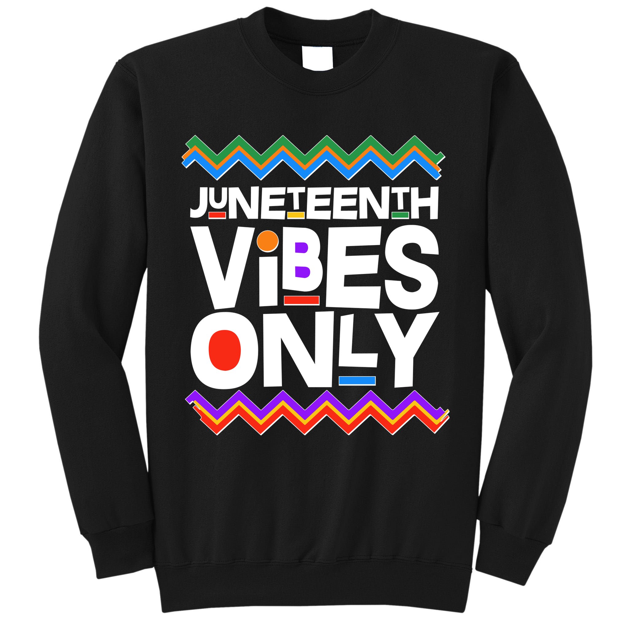 Juneteenth Vibes Only June 19 1865 Tall Sweatshirt