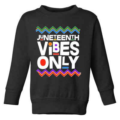 Juneteenth Vibes Only June 19 1865 Toddler Sweatshirt