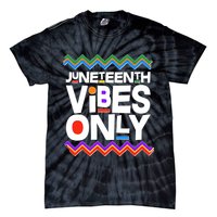 Juneteenth Vibes Only June 19 1865 Tie-Dye T-Shirt