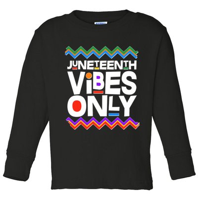 Juneteenth Vibes Only June 19 1865 Toddler Long Sleeve Shirt