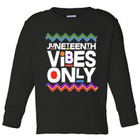 Juneteenth Vibes Only June 19 1865 Toddler Long Sleeve Shirt