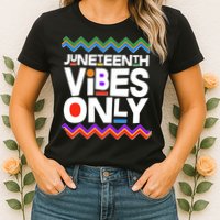 Juneteenth Vibes Only June 19 1865 Womens T-Shirt