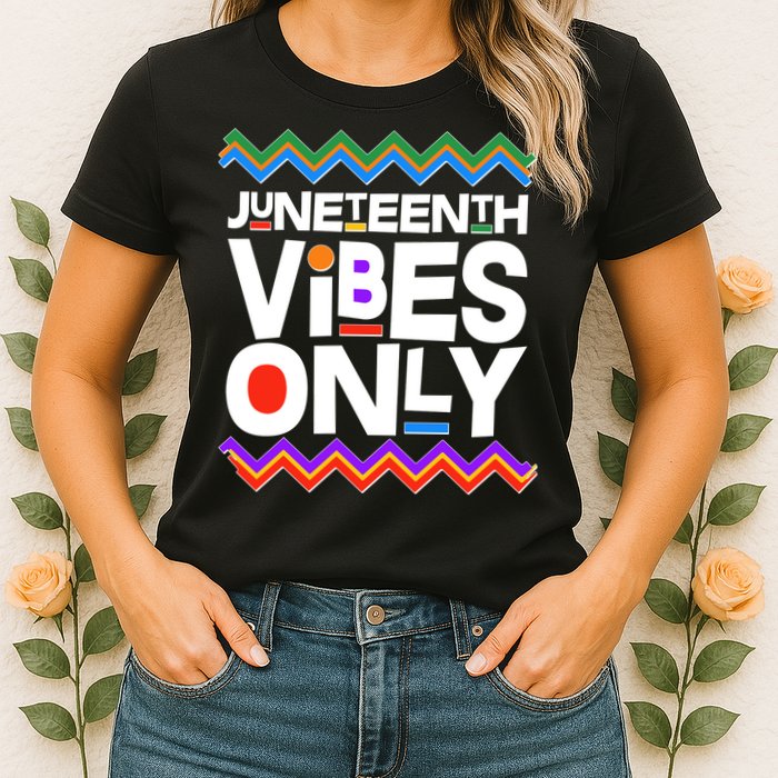Juneteenth Vibes Only June 19 1865 Womens T-Shirt