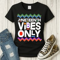 Juneteenth Vibes Only June 19 1865 Womens T-Shirt