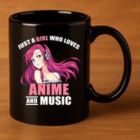 Just A Girl Who Like Anime And Music Funny Anime 11oz C Handle Ceramic Mug