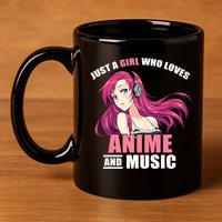 Just A Girl Who Like Anime And Music Funny Anime 11oz C Handle Ceramic Mug