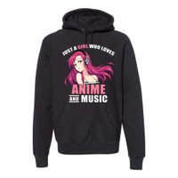 Just A Girl Who Like Anime And Music Funny Anime Premium Hoodie