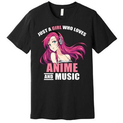 Just A Girl Who Like Anime And Music Funny Anime Premium T-Shirt