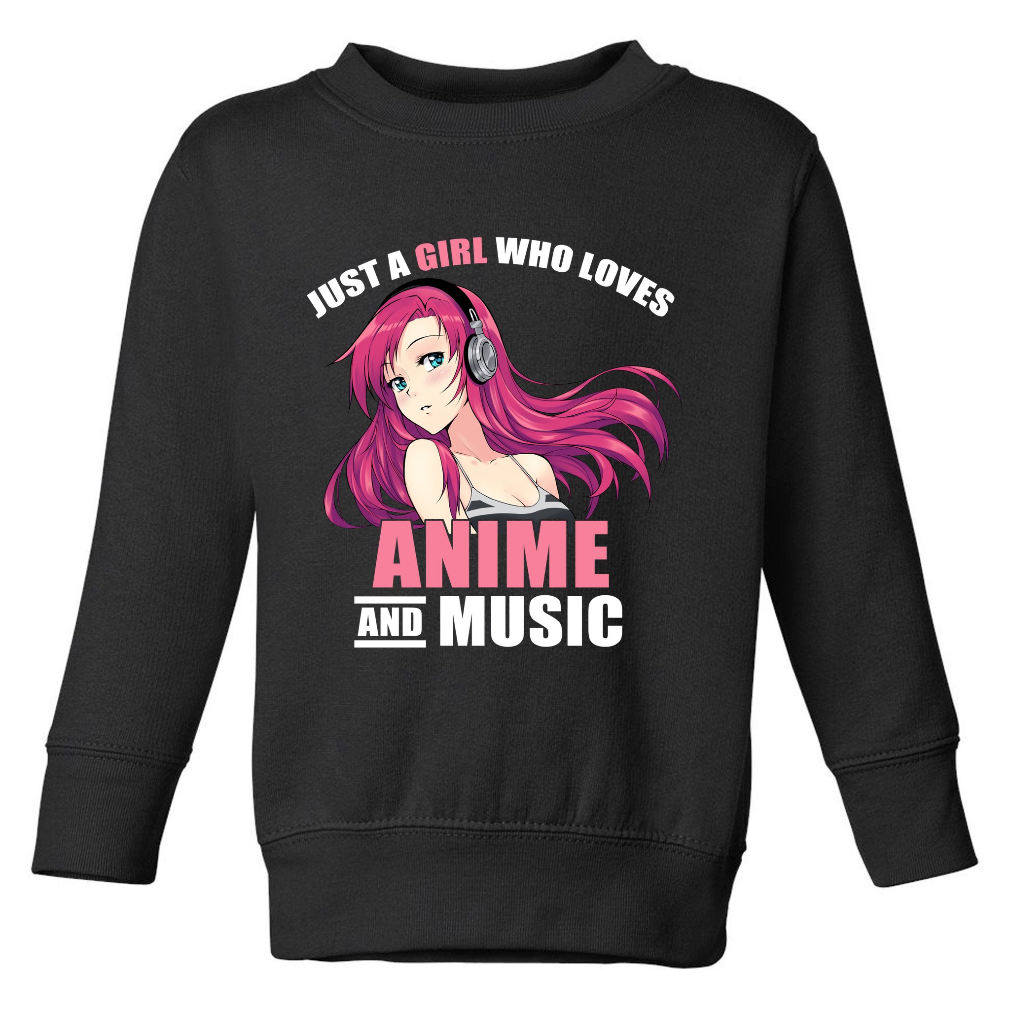 Just A Girl Who Like Anime And Music Funny Anime Toddler Sweatshirt