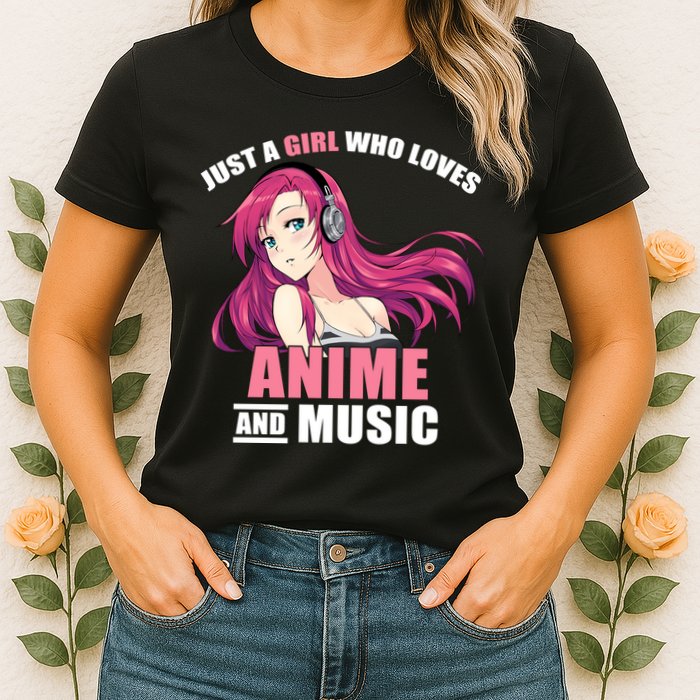 Just A Girl Who Like Anime And Music Funny Anime Womens T-Shirt