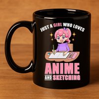 Just A Girl Who Loves Anime And Sketching 11oz C Handle Ceramic Mug