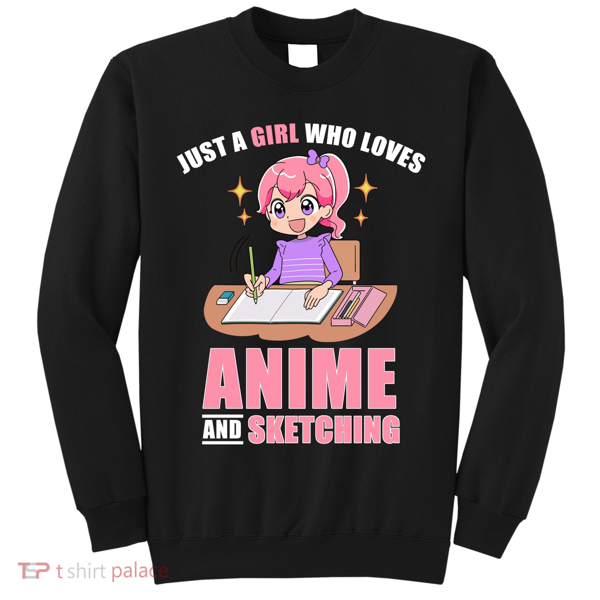 Just A Girl Who Loves Anime And Sketching Tall Sweatshirt